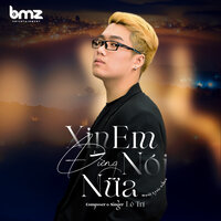 Xin Em Đừng Nói Nữa - Lê Trí & BMZ