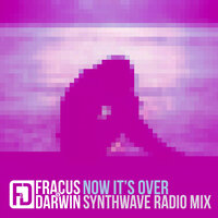 Now It's Over - Fracus & Darwin