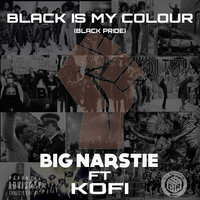 Black Is My Colour (Black Pride) - Big Narstie & Kofi