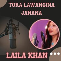 Tora Lawangina Janana - Laila Khan