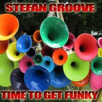 Time To Get Funky - Stefan Groove