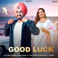 Good Luck - Preet Joban & Sargi Maan
