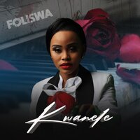 Kwanele - Foliswa & Mduduzi Ncube & MusiholiQ