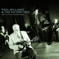 Just a Little Closer Home - Paul Williams & the Victory Trio