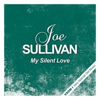 My Silent Love - Joe Sullivan