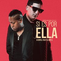 Si Es Por Ella - D-Enyel & El Boy C
