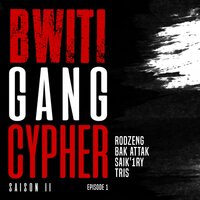 Bwiti gang cypher - Tris, Rodzeng, Saik'1ry, Bak Attak & Tris & Rodzeng & Bak Attak & Saik'1ry