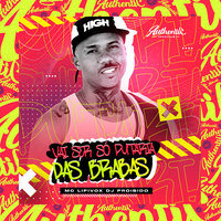 Vai Ser So Putaria das Brabas - DJ PROIBIDO & Mc Lipivox