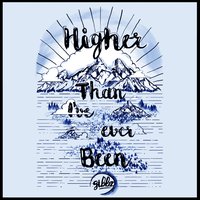 Higher Than I've Ever Been - Dominic Lalli & Gibbz