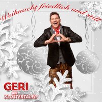 Weihnacht friedlich und still - Geri der Klostertaler