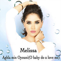 Aghla Min Oyouni - Melissa