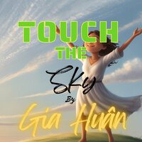 Touch the Sky - Gia Huân