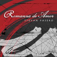 Romanza de Amor - Stevan Pasero