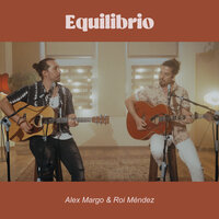 Equilibrio (con Roi Méndez) - Alex Margo & Roi Méndez