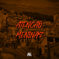 Atenção Meninas - Mc MD & DJ MAHARD & Deejhay W.I
