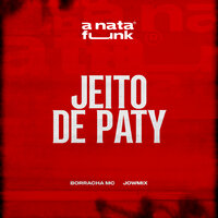 Jeito de Paty - Borracha MC & JowMix
