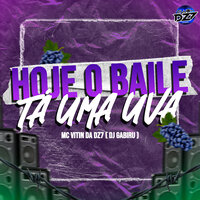 HOJE O BAILE TA UMA UVA - MC VITIN DA DZ7 & CLUB DA DZ7 & DJ Gabiru