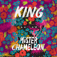 Mister Chameleon - King
