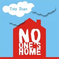 No One Home - Tidy Daps