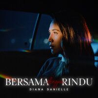 Bersama Dengan Rindu - Diana Danielle