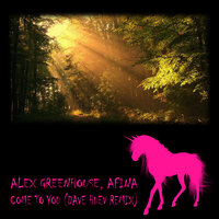 Come To You - Alex Greenhouse & Afina & Dave Huev