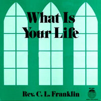 What Is Your Life, Pt. 8 - Rev. C.L. Franklin