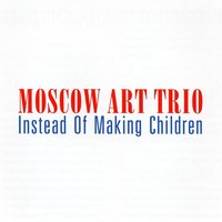 Easy, when you´re 3 1/2 - Moscow Art Trio