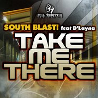 Take Me There - D'Layna & South Blast!