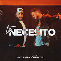 Te Necesito - Kiko Rivera & Los Rebujitos