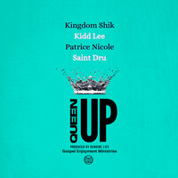 Queen up (2) - Gospel Enjoyment Ministries & Saint Dru & Kingdom Shik & Patrice Nicole & Kidd Lee
