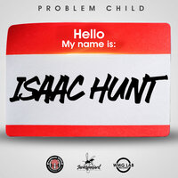 Isaac Hunt - Problem Child