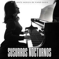 Música Suave de Piano - Relajante Música de Piano Oasis