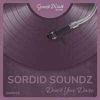Don't You Dare - Sordid Soundz