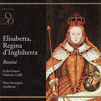 Elisabetta, Regina d'Inghilterra: Act I, "Se mi serbasti il soglio" (Elisabetta) - Nino Sanzogno & Orchestra of the Teatro Massimo di Palermo & Leyla Gencer & Джоаккино Россини