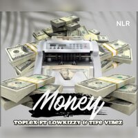 MONEY - NLR & Lowkizzy & Toplex & Tife vibez