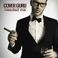 Needed Me - Cover Guru