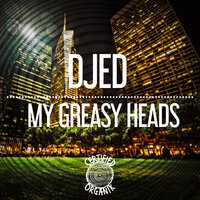 My Greasy Heads - Djed