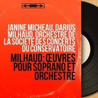 Cantate nuptiale d'après "Le Cantique des Cantiques", Op. 168: Je suis comme le lys - Orchestre De La Société Des Concerts Du Conservatoire & Дариус Мийо & Janine Micheau & Janine Micheau, Darius Milhaud, Orchestre de la Société des concerts du Conservatoire