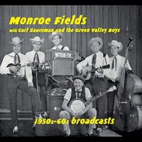 Poor Me - Monroe Fields & Carl Sauceman and the Green Valley Boys