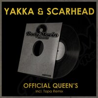 Official Queen's - Yakka & Scarhead & Topa
