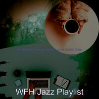 Brilliant Ambience for Work from Home - WFH Jazz Playlist