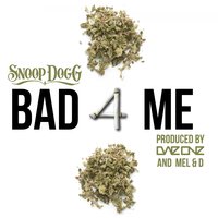 Bad 4 Me - Dae One & Snoop Dogg