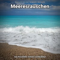 Auszeit für Dich - Meeresrauschen Fabian Seidel & Naturgeräusche & Meeresrauschen