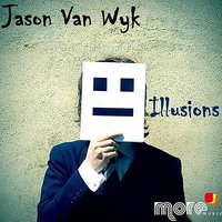 Illusions - Jason van Wyk