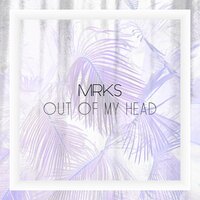 Out of My Head - mrks