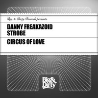 Circus of Love - Danny Freakazoid & Strobe