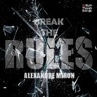 Break the Rules - Alexandre Miron