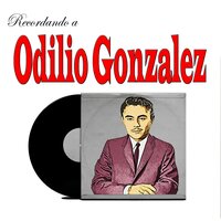 Vuelve A Mis Brazos - Odilio Gonzalez
