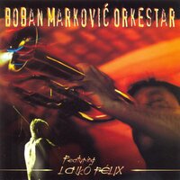 Igra Cigana - Boban Markovic Orkestar & Lajkó Félix