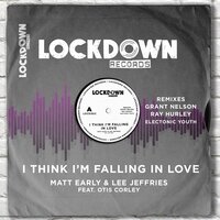 I Think I'm Falling in Love - Matt Early & Lee Jeffries & Electronic Youth & Otis Corley
